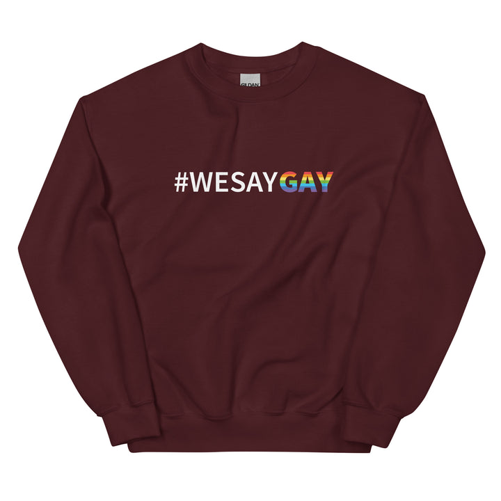 Sweater Weather #WE SAY GAY Pride Sweatshirt