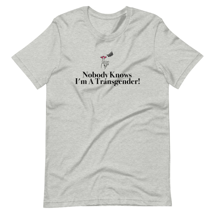 SHHH Nobody Knows I’m A Transgender! Pride TShirt