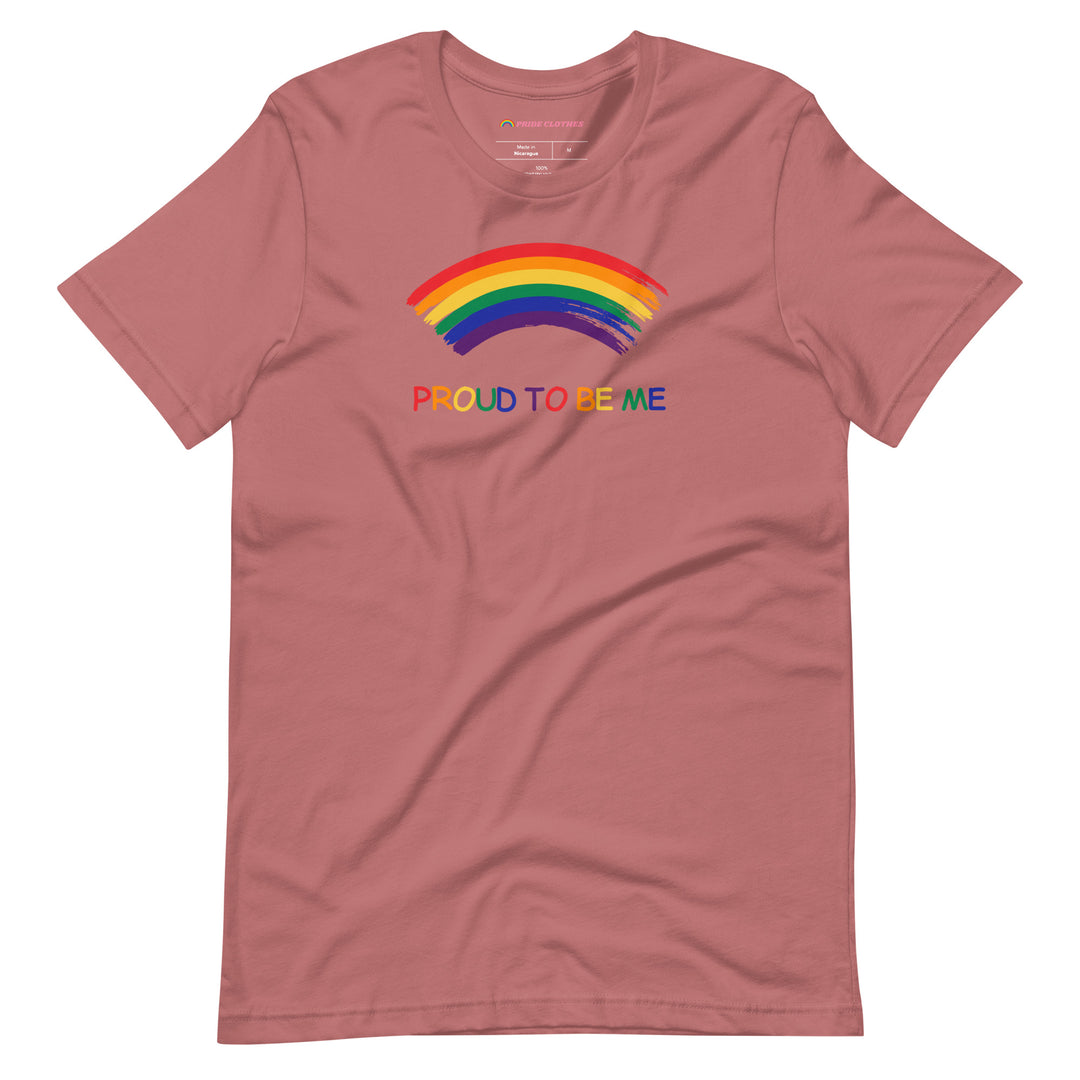 Pride Clothes - Front and Center Proud to Be Me Rainbow LGBTQ+ TShirt - Mauve