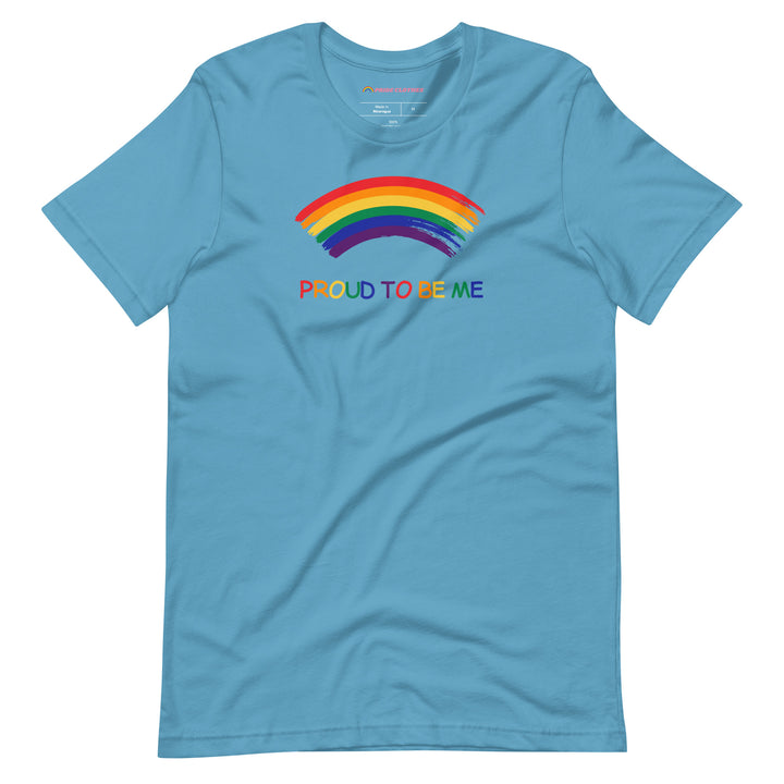 Pride Clothes - Front and Center Proud to Be Me Rainbow LGBTQ+ TShirt - Ocean Blue