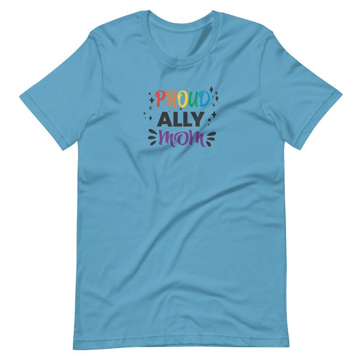 Love Is Beautiful & Never Wrong Proud Ally Mom T-Shirt