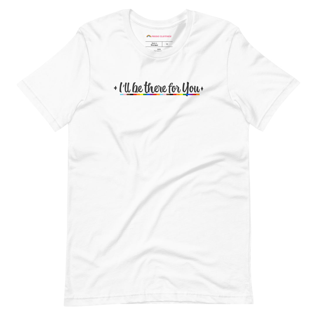 Pride Clothes - Protect and Defend I’ll Be There for You Ally T Shirt - White