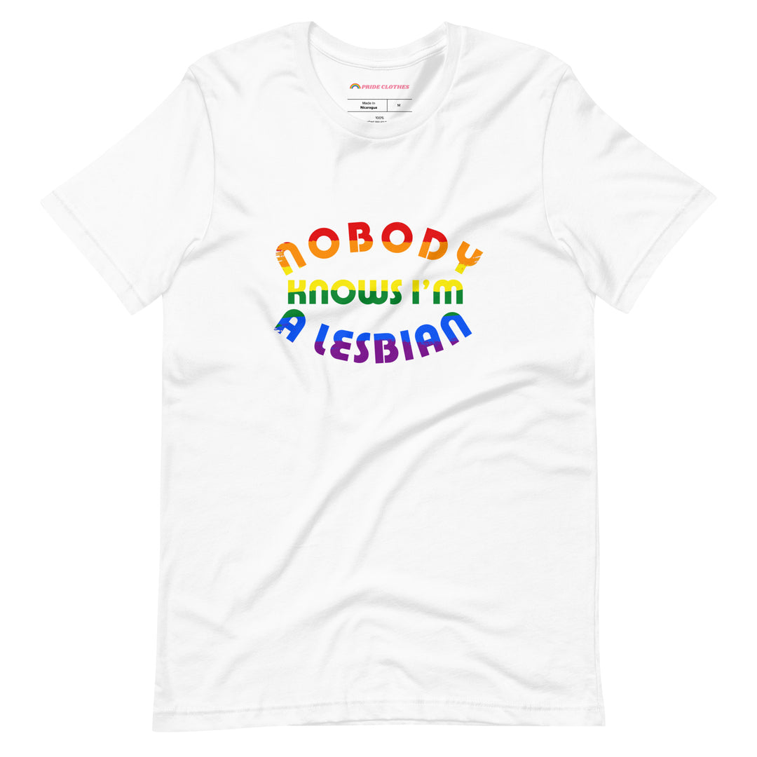 Pride Clothes - Come Out Loud and Proud Nobody Knows I'm Lesbian TShirt - White