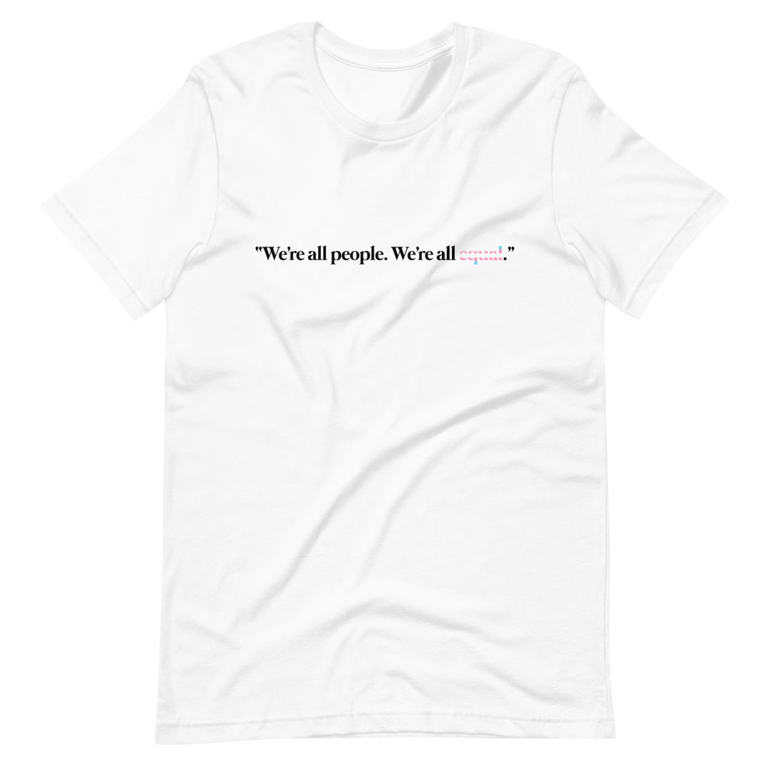 Pride Clothes - We're All People. We're All Equal. Trans Pride T-Shirt - White