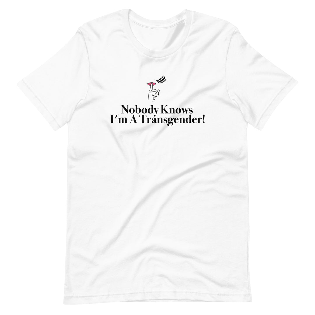 SHHH Nobody Knows I’m A Transgender! Pride TShirt