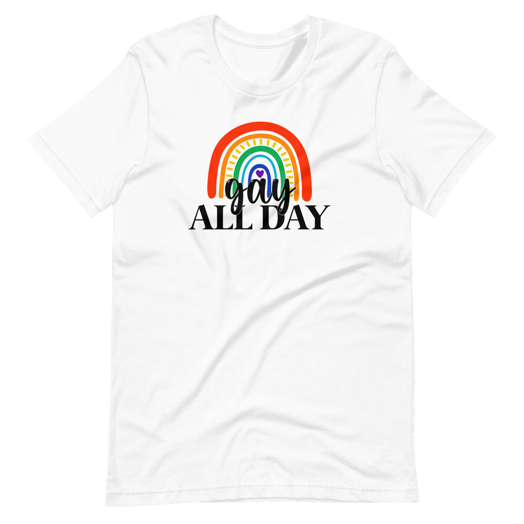 Pride Clothes - Be Proud of Who You Are Gay All Day Pride Wear T-Shirt - White