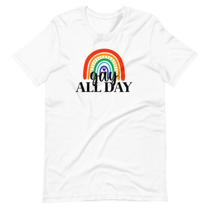 Pride Clothes - Be Proud of Who You Are Gay All Day Pride Wear T-Shirt - White